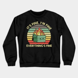 Vintage I'm Fine, It's Fine, Everything's Fine 2022 Dumpster On Fire Crewneck Sweatshirt